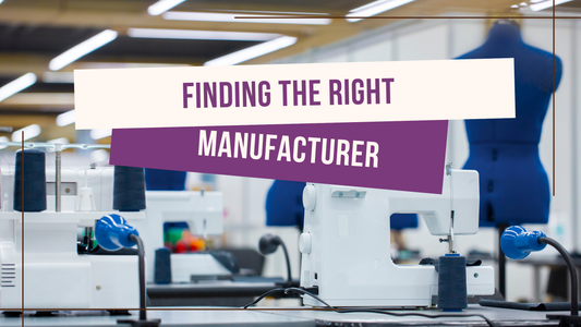Finding the right manufacturer